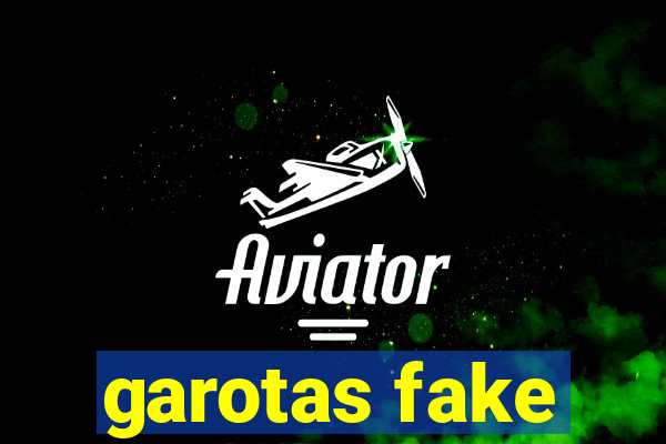 garotas fake